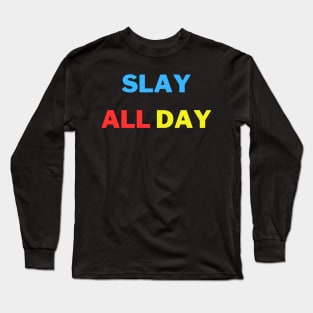 Slay all day Long Sleeve T-Shirt